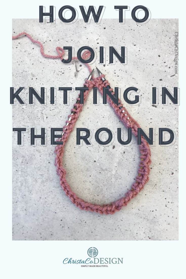 How to Knit in a Circle to Join Knitting in the Round - ChristaCoDesign
