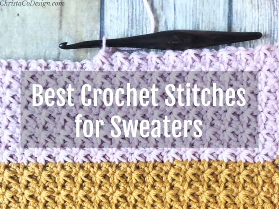 The best crochet stitches for sweaters free patterns christacodesign